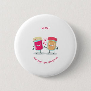 You And I Just That Connection Peanut Butter Jelly 6 Cm Round Badge