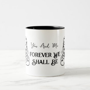 You And Me Forever We Shall Be Valentine's Day Two-Tone Coffee Mug