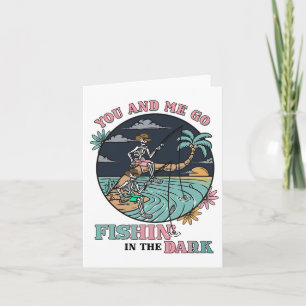 You And Me Go Fishing In The Dark Skeleton Couple  Card