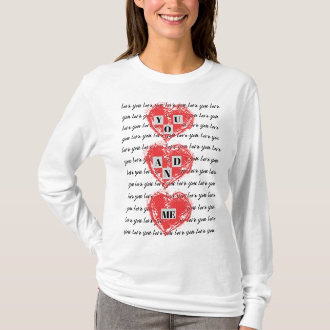 You And Me Love You Valentines Day T-Shirt (Front)