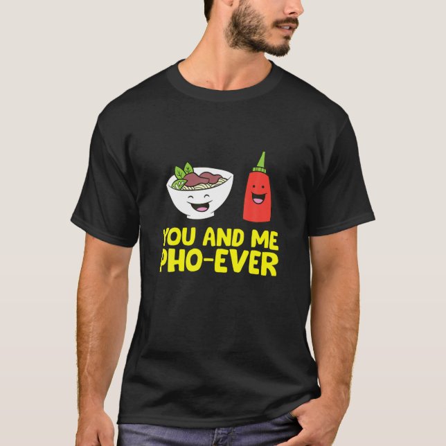 You And Me Pho Ever Ramen Pho Soup T-Shirt (Front)
