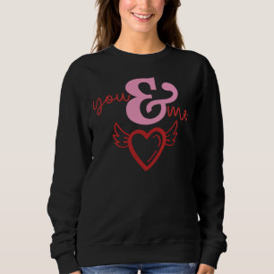 You and Me, Valentine's Day Sweatshirt