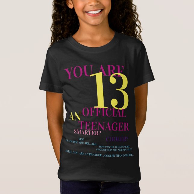 You Are 13 Official Teenager T-Shirt for Girls (Front)