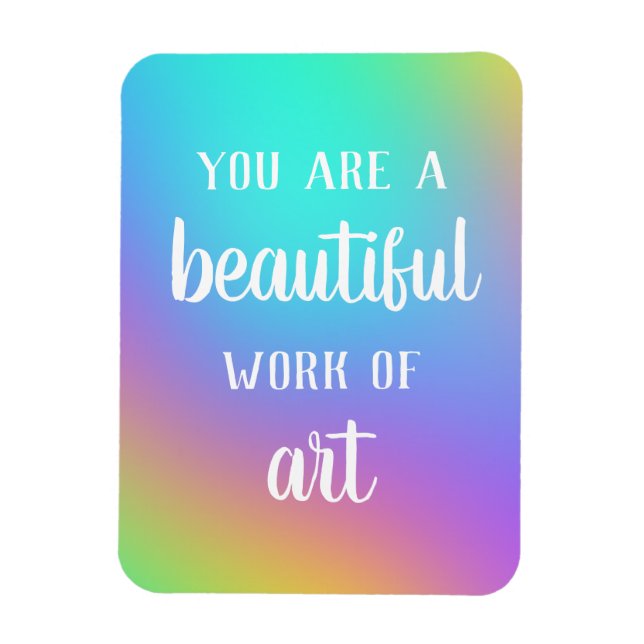 You Are A Beautiful Work of Art Magnet (Vertical)