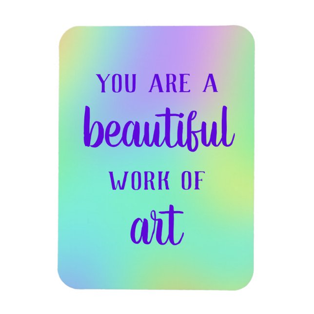 You Are A Beautiful Work of Art Magnet (Vertical)