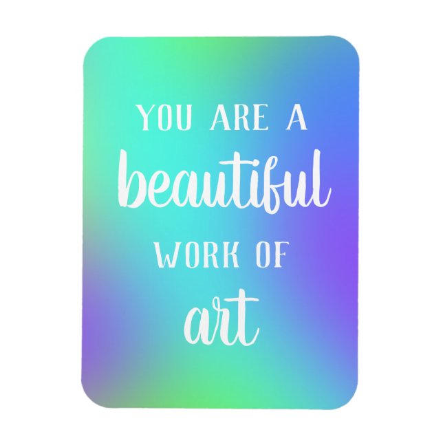 You Are A Beautiful Work of Art Magnet (Vertical)