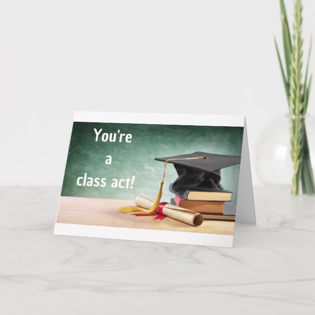 **YOU ARE A CLASS ACT** GRADUATE CARD (Front)