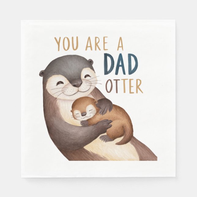 You Are A Dad Otter Napkin (Front)