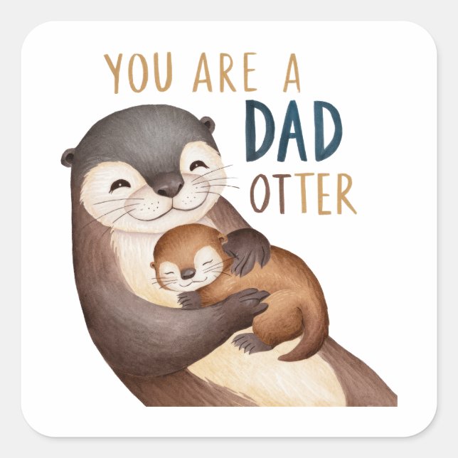 You Are A Dad Otter Square Sticker (Front)