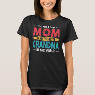 You Are A Great Mum And The Best Grandma In The Wo T-Shirt