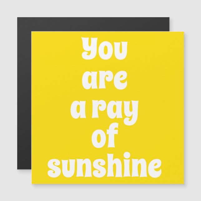 You are a ray of Sunshine happy yellow magnet (Front/Back)