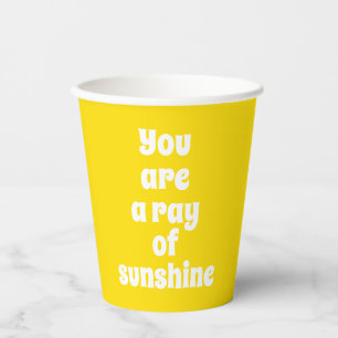 You are a ray of Sunshine, sunny happy yellow cute Paper Cups
