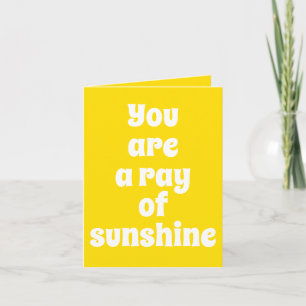 You are a ray of Sunshine, sunny happy yellow Note Card