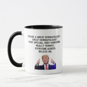 You are a Really Great Dermatologist,Funny Trump Mug