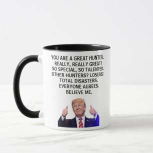 You are a Really Great Hunter,Really,Trump Mug