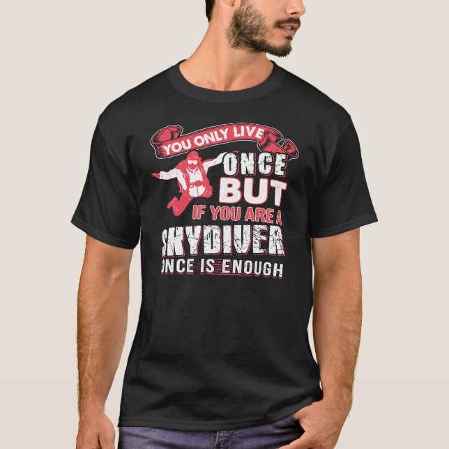 You Are A Skydiver T-Shirt (Front)