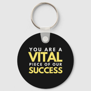You Are A Vital Piece Of Our Success Key Ring