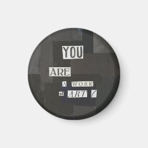 YOU ARE A WORK OF ART Magnet