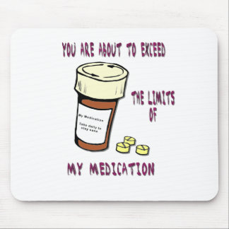 You are about to exceed limit of my medication mouse pad