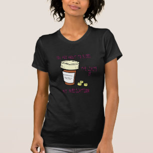 You are about to exceed limit of my medication T-Shirt