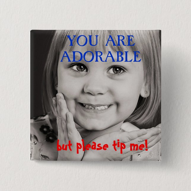 You are adorable TIP BUTTON (Front)
