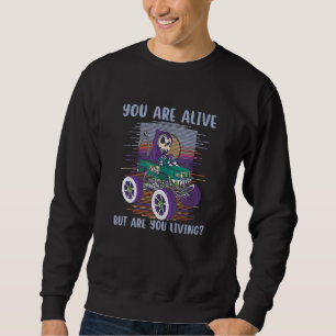 You Are Alive But Are You Living   Grim Reaper 2 Sweatshirt