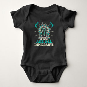 You are all Immigrants, Native American Design Baby Bodysuit