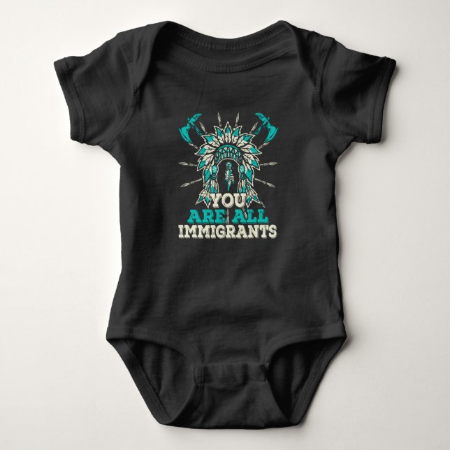 You are all Immigrants, Native American Design Baby Bodysuit (Front)