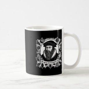 You Are All On The Naughty List - John Calvin - Ch Coffee Mug