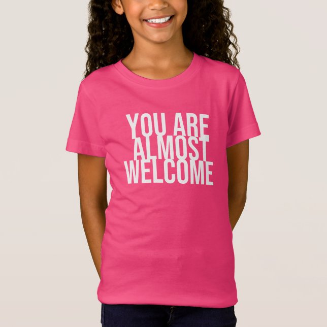 You are almost welcome T-Shirt (Front)