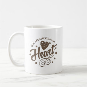 you are always in my heart coffee mug