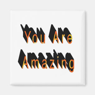You Are Amazing  Magnet