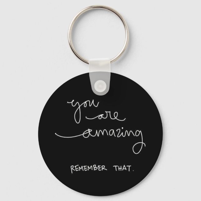 YOU ARE AMAZING REMEMBER THAT COMPLIMENTS ENCOURAG KEY RING (Front)