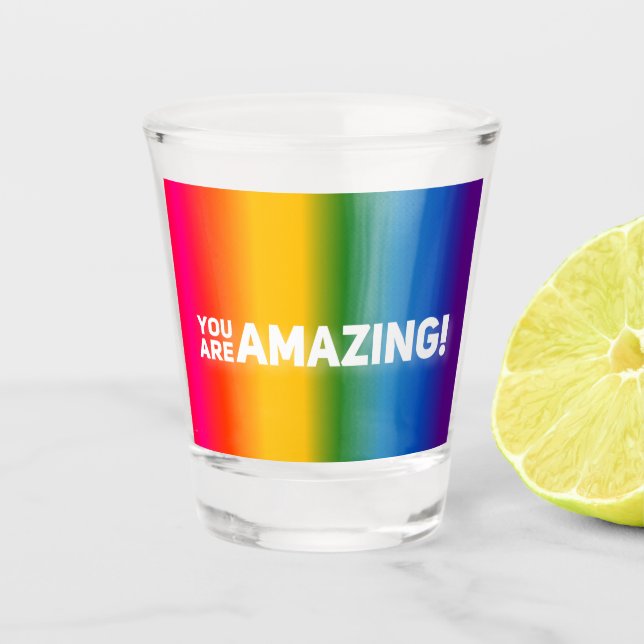 You Are Amazing!  Shot Glass (Front)