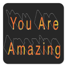 You are amazing!