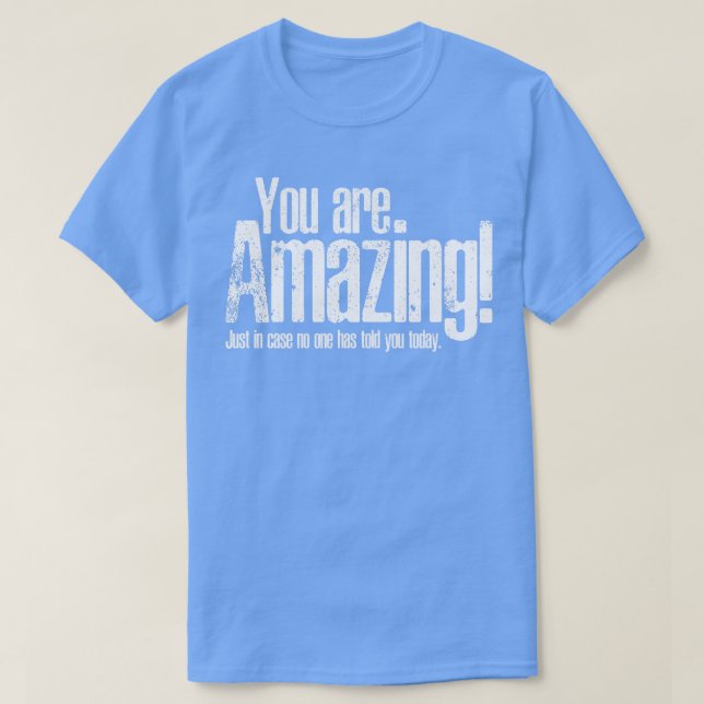 You are amazing T-Shirt (Design Front)