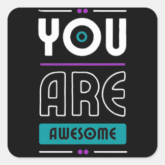 You are awesome motivational saying  square sticker