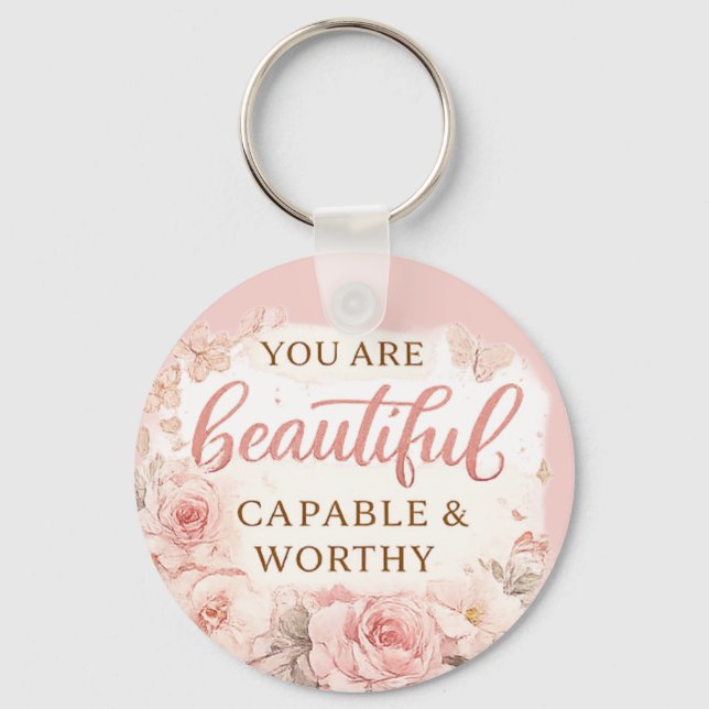 You Are Beautiful Capable and Worthy Inspirational Key Ring (Front)