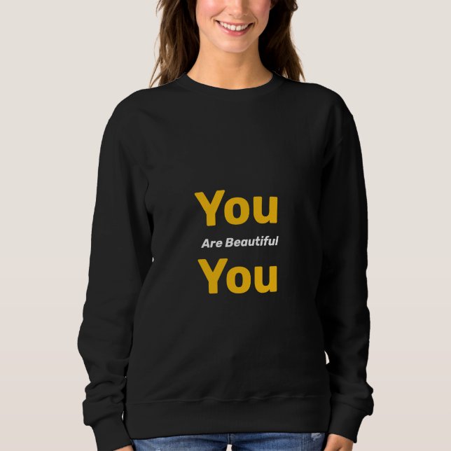 You are beautiful sweatshirt (Front)