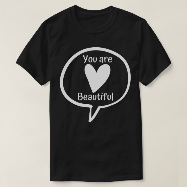 You Are Beautiful  T-Shirt (Design Front)