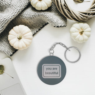 You are beautiful text keychain