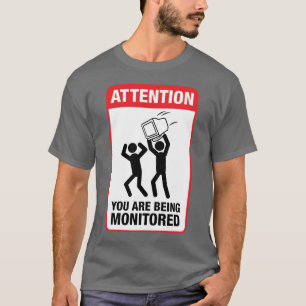 You Are Being Monitored - Office Humour T-Shirt