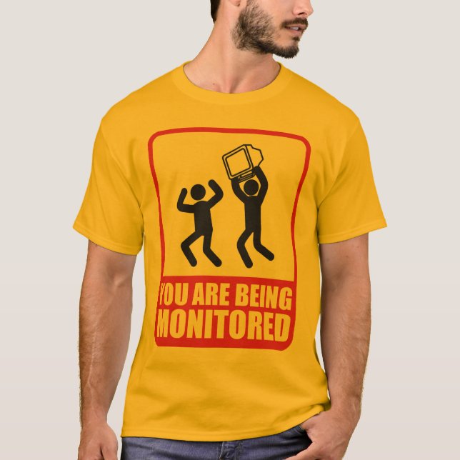You Are Being Monitored T-Shirt (Front)