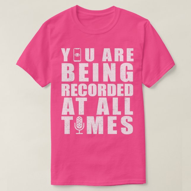 You are being recorded at all times Rxtp1 T-Shirt (Design Front)