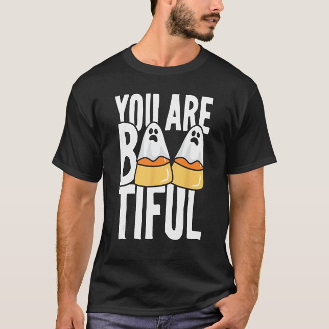 You Are Boo-tiful Candy Corn Ghost Funny Halloween T-Shirt (Front)