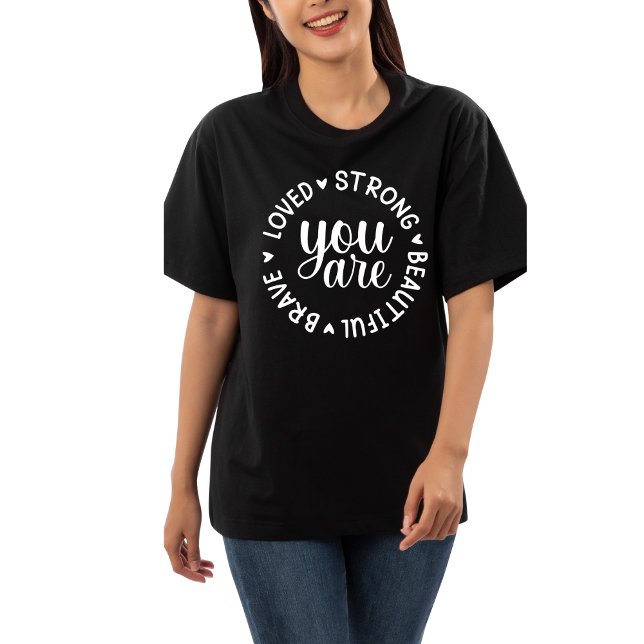 You are Brave Loved Strong Beautiful  T-Shirt (Creator Uploaded)