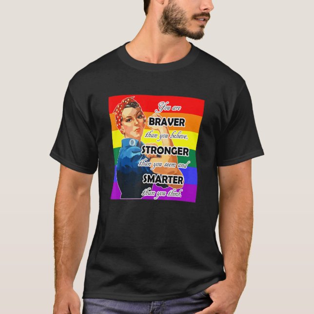 You Are Braver Stronger Smarter Than You Think Lgb T-Shirt (Front)