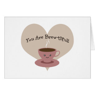 You Are Brewtiful!