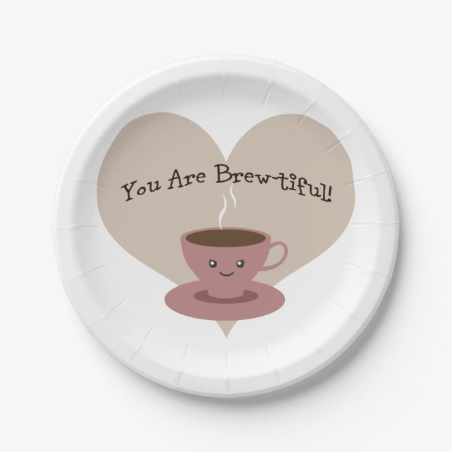You Are Brewtiful! Paper Plate (Front)