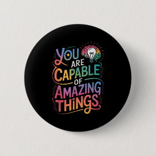 You Are Capable Of Amazing Things 6 Cm Round Badge